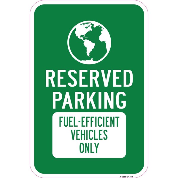 Signmission Reserved Parking Fuel-efficient Vehicles Only, Heavy-Gauge Aluminum, 12" x 18", A-1218-24783 A-1218-24783 - main